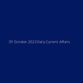 01 October 2023 Daily Current Affairs